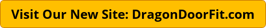 visit our new site at dragondoorfit.com