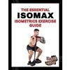 The Essential IsoMax Isometrics Exercise Guide