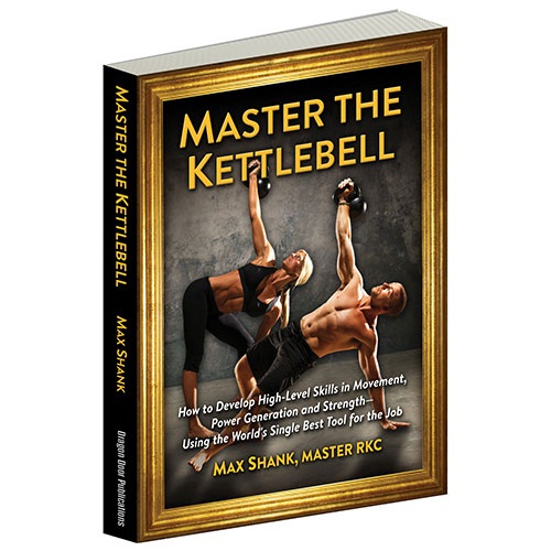 Master The Kettlebell by Master RKC Max Shank (Paperback)