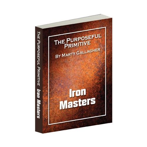 The Purposeful Primitive - Iron Masters