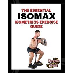 The Essential IsoMax Isometrics Exercise Guide