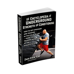 The Encyclopedia of Underground Strength and Conditioning by Zach Even-Esh